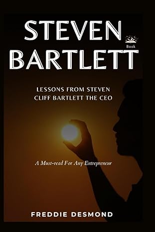 steven bartlett book lessons from steven cliff bartlett the ceo a must read for any entrepreneur 1st edition