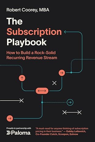 the subscription playbook how to build a rock solid recurring revenue stream 1st edition robert coorey mba