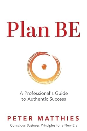 plan be a professional s guide to authentic success 1st edition peter matthies 979-8218284442