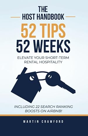 the host handbook 52 tips in 52 weeks elevate your short term rental hospitality 1st edition martin crawford