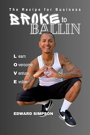 broke to ballin the recipe for business 1st edition edward simpson 979-8862307160