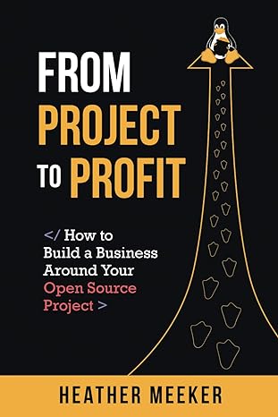 from project to profit how to build a business around your open source project 1st edition heather meeker