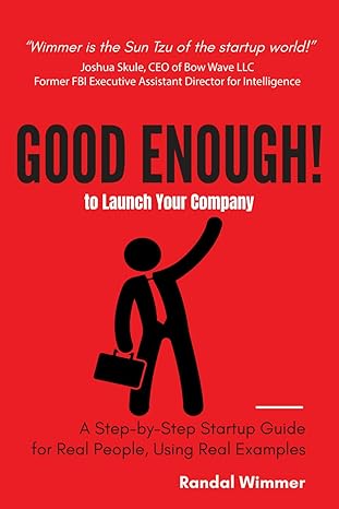 good enough to launch your company a step by step startup guide for real people using real life examples 1st