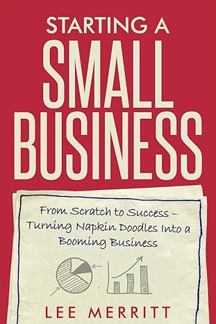 starting a small business from scratch to success turning napkin doodles into a booming business 1st edition