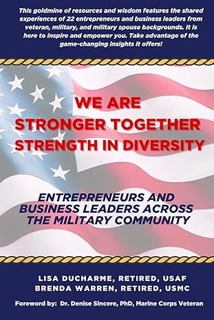 we are stronger together strength in diversity entrepreneurs and business leaders across the military