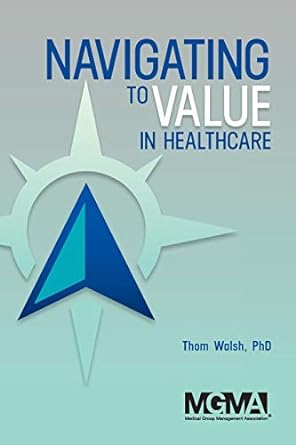 navigating to value in healthcare 1st edition thom walsh 1568295308, 978-1568295305