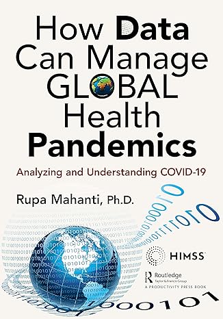 how data can manage global health pandemics analyzing and understanding covid 19 1st edition rupa mahanti