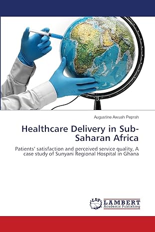 healthcare delivery in sub saharan africa patients satisfaction and perceived service quality a case study of