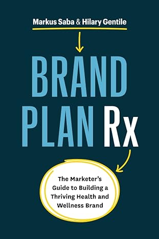 brand plan rx the marketer s guide to building a thriving health and wellness brand 1st edition markus saba