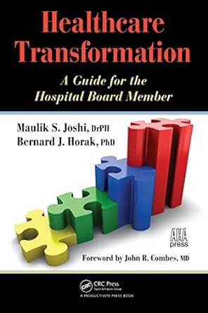 healthcare transformation a guide for the hospital board member 1st edition maulik joshi ,bernard horak