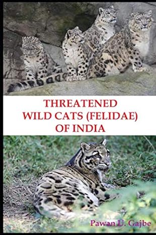 threated wild cats felidae of india 1st edition pawan u gajbe b085k7pf5f, 979-8622733673