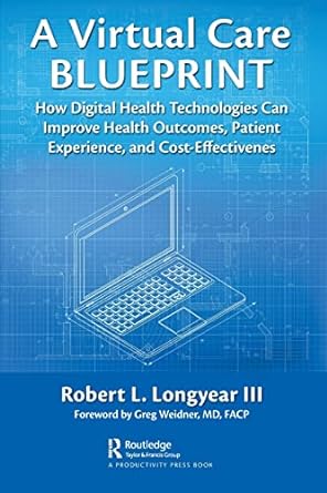 a virtual care blueprint how digital health technologies can improve health outcomes patient experience and