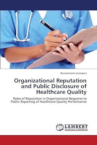 organizational reputation and public disclosure of healthcare quality roles of reputation in organizational