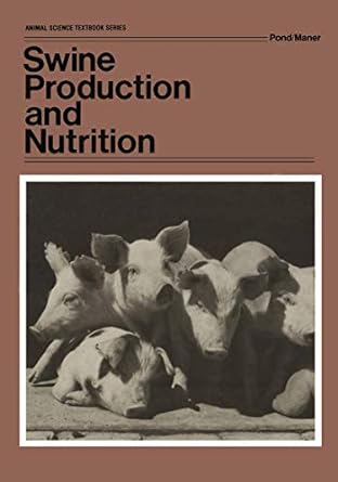 swine production and nutrition 1st edition wilson g pond 1468468758, 978-1468468755