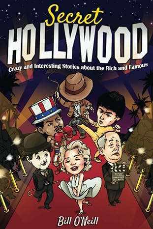 secret hollywood crazy and interesting stories about the rich and famous 1st edition bill o'neill 1648450733,