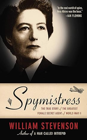 spymistress the true story of the greatest female secret agent of world war ii 1st edition william stevenson