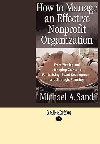 how to manage an effective nonprofit organization from writing and managing grants to fundraising board