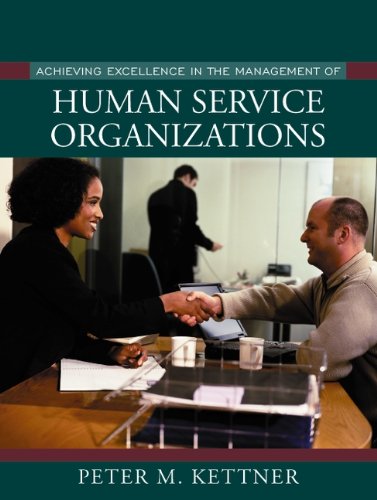 achieving excellence in the management of human service organizations 1st edition peter m kettner 0205318789,