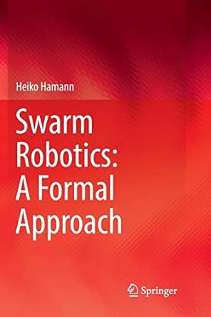swarm robotics a formal approach 1st edition heiko hamann 3319892797, 978-3319892795