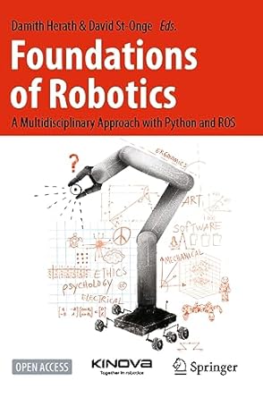 foundations of robotics a multidisciplinary approach with python and ros 1st edition damith herath ,david st