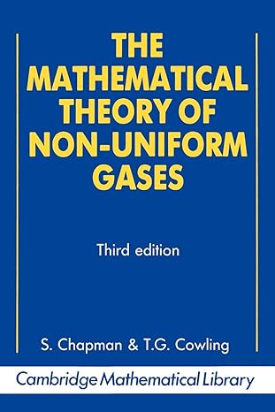 the mathematical theory of non uniform gases 3rd edition sydney chapman ,t. g. cowling ,c. cercignani