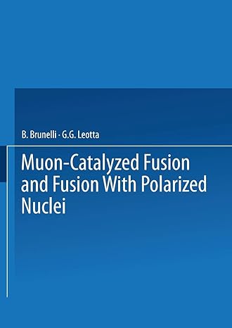 muon catalyzed fusion and fusion with polarized nuclei 1st edition b. brunelli ,g.g. leotta 1475759320,