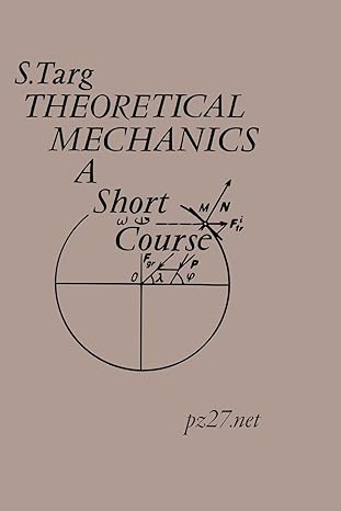 theoretical mechanics a short course 1st edition s. targ 1387648373, 978-1387648375