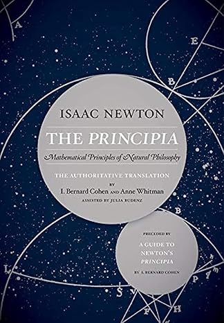 isaac newton the principia mathematical principles of natural philosophy the authoritative translation i