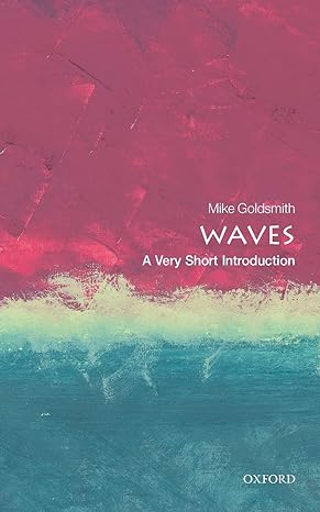 waves a very short introduction 1st edition mike goldsmith 0198803788, 978-0198803782