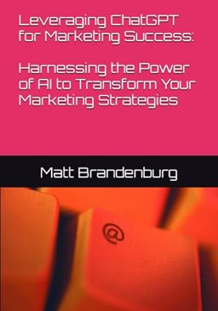 leveraging chatgpt for marketing success harnessing the power of ai to transform your marketing strategies