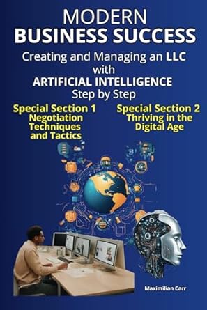 modern business success creating and managing an llc with artificial intelligence step by step 1st edition