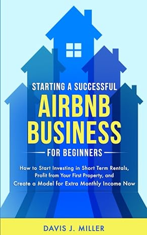 starting a successful airbnb business for beginners how to start investing in short term rentals profit from