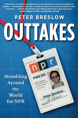 outtakes stumbling around the world for npr 1st edition peter breslow b0cny6dpl9, 979-8218291716