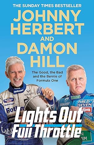 lights out full throttle the good the bad and the bernie of formula one 1st edition damon hill ,johnny