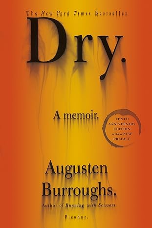 dry a memoir 10th anniversary edition augusten burroughs 125003440x, 978-1250034403