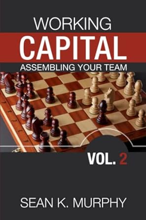 working capital assembling your team 1st edition sean k. murphy 1954279051, 978-1954279056