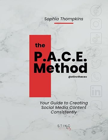 the p a c e method your guide to creating social media content consistently 1st edition sophia thompkins