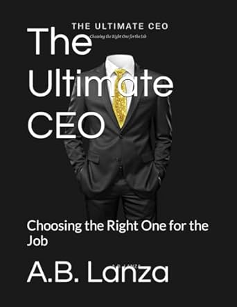 the ultimate ceo choosing the right one for the job 1st edition a.b. lanza 979-8866001705