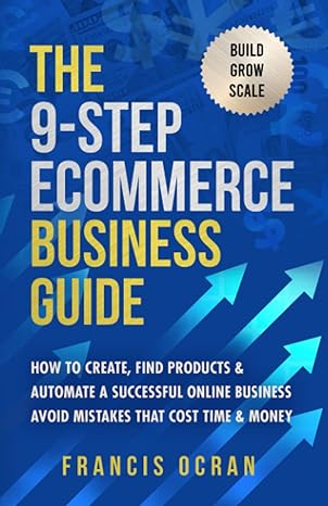 the 9 step ecommerce business guide how to create find products and automate an online store avoid mistakes