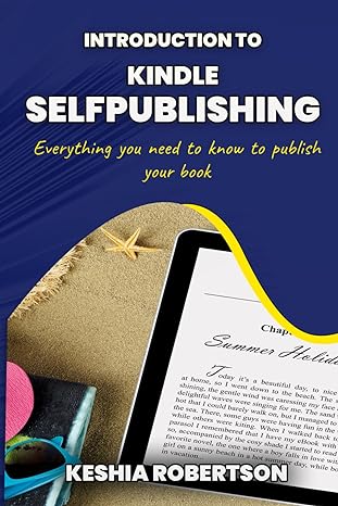 introduction to kindle self publishing everything you need to know to publish your book 1st edition keshia