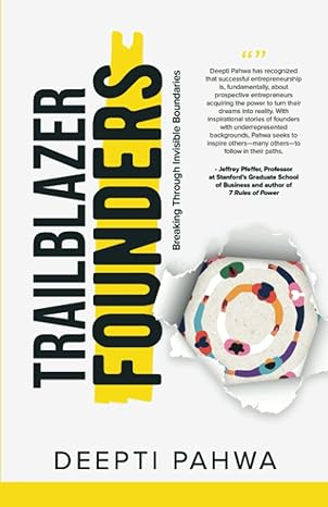 trailblazer founders breaking through invisible boundaries 1st edition deepti pahwa 979-8889269083