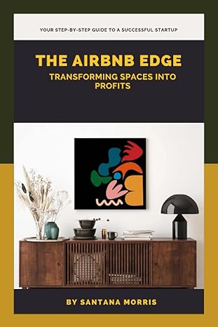 the airbnb edge transforming spaces into profits your step by step guide to a successful startup 1st edition