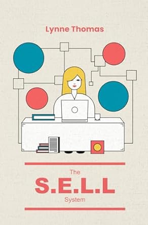 the s e l l system a comprehensive guide to success in marketing and selling for new and small businesses 1st