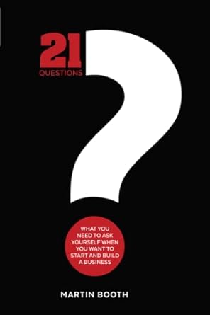 21 questions what you need to ask yourself when you want to start and build a business 1st edition mr martin