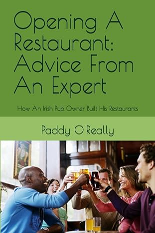 opening a restaurant advice from an expert how an irish pub owner built his restaurants 1st edition paddy