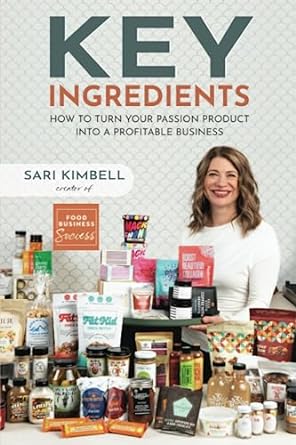 key ingredients how to turn your passion product into a profitable business 1st edition sari kimbell