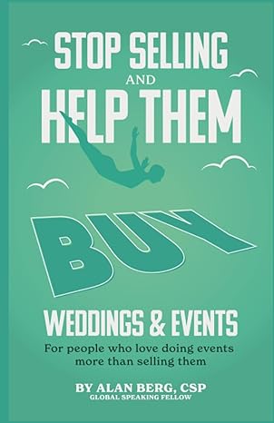 stop selling and help them buy weddings and events for people who love doing events more than selling them