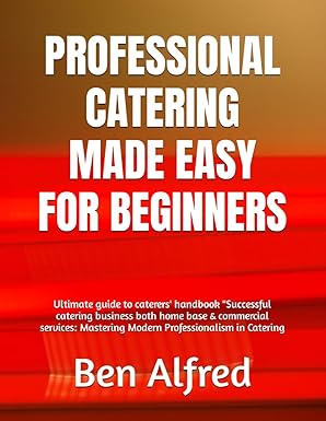 professional catering made easy for beginners ultimate guide to caterers handbook successful catering