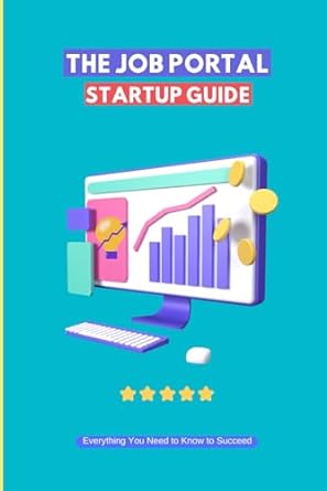 the job portal startup guide everything you need to know to succeed 1st edition mr. aiyaz uddin 979-8865484240