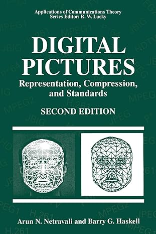 digital pictures representation compression and standards 2nd edition arun n netravali 1489968202,